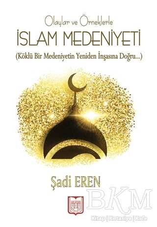Olaylar ve Örneklerle İslam Medeniyeti - YDY Yayınları