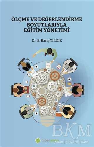 Ölçme ve Değerlendirme Boyutlarıyla Eğitim Yönetimi - Hiperlink Yayınları