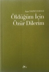 Öldüğüm İçin Özür Dilerim - Edebiyat Ortamı Yayınları