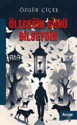 Öleceğin Günü Bilseydin - Ange Yayınları