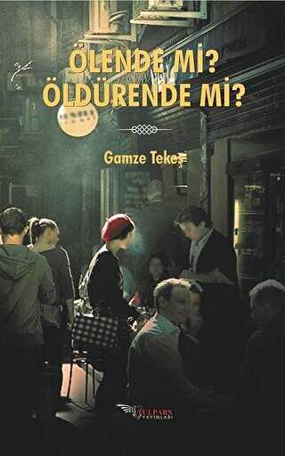 Ölende Mi? Öldürende Mi? - Tulpars Yayınevi