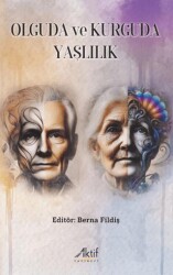Olguda ve Kurguda Yaşlılık - Aktif Yayınevi