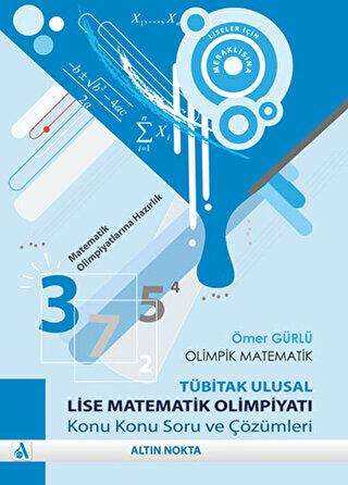 Altın Nokta Basım Yayın Olimpik Matematik - TÜBİTAK Ulusal Lise Matematik Olimpiyatı Konu Konu Soru ve Çözümleri