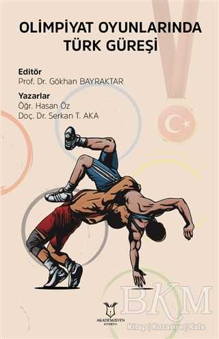 Olimpiyat Oyunlarında Türk Güreşi - Akademisyen Kitabevi