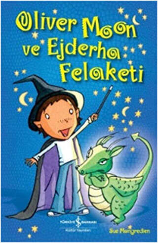 Oliver Moon ve Ejderha Felaketi - İş Bankası Kültür Yayınları