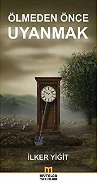 Ölmeden Önce Uyanmak - Mütalaa Yayınları