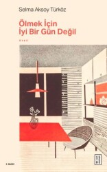 Ölmek İçin İyi Bir Gün Değil - Ketebe Yayınları