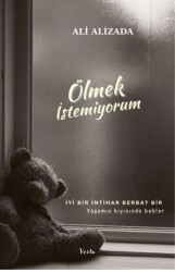 Ölmek İstemiyorum - İyi Bir İntihar Berbat Bir Yaşamın Kıyısında Bekler - Vesta Yayınları
