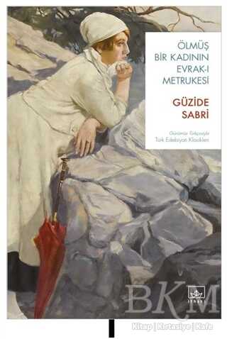 Ölmüş Bir Kadının Evrak-ı Metrukesi - İthaki Yayınları