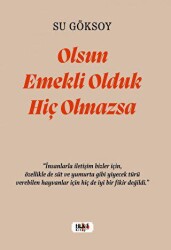 Olsun Emekli Olduk Hiç Olmazsa - Tilki Kitap