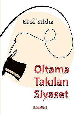 Oltama Takılan Siyaset - 21 Yayınları