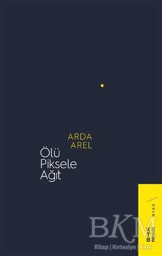 Ölü Piksele Ağıt - Ketebe Yayınları