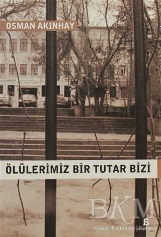 Ölülerimiz Bir Tutar Bizi - Agora Kitaplığı