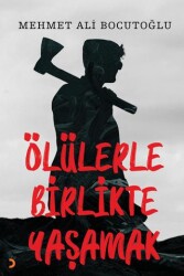 Ölülerle Birlikte Yaşamak - Cinius Yayınları