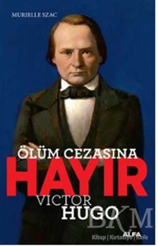 Ölüm Cezasına Hayır - Victor Hugo - Alfa Yayınları