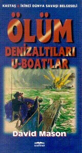 Ölüm Denizaltıları U-Boat’lar - Kastaş Yayınları
