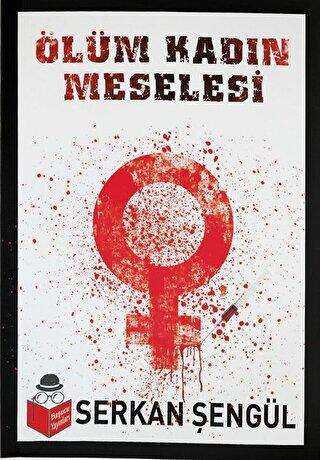 Ölüm Kadın Meselesi - Başucu Yayınları