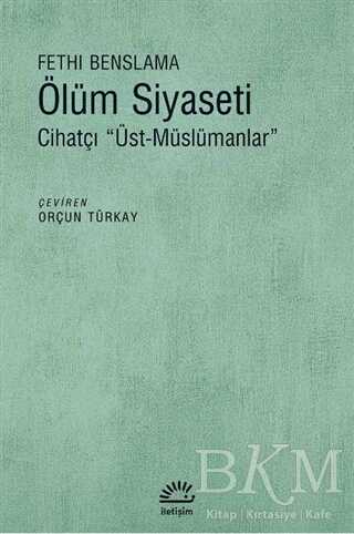 Ölüm Siyaseti - İletişim Yayınevi