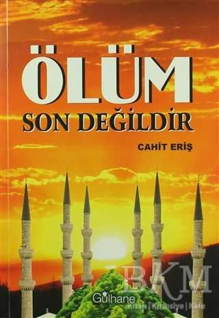 Ölüm Son Değildir - Gülhane Yayınları