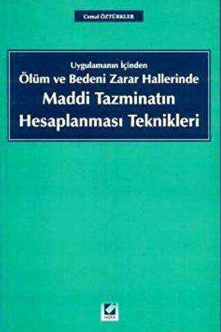Ölüm ve Bedeni Zarar Hallerinde Maddi Tazminatın Hesaplanması Teknikleri - Seçkin Yayıncılık