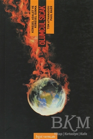 Ölümcül Sıcak Küresel Adalet ve Küresel Isınma - Bgst Yayınları