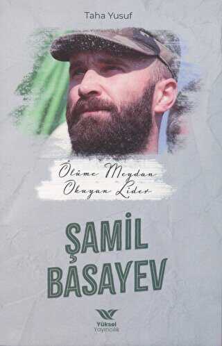 Ölüme Meydan Okuyan Lider Şamil Basayev - Yüksel Yayıncılık