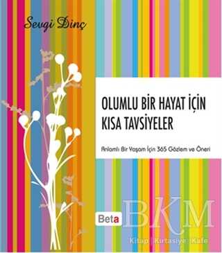 Olumlu Bir Hayat İçin Kısa Tavsiyeler - Beta Kitap