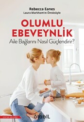 Olumlu Ebeveynlik Aile Bağlarını Nasıl Güçlendirir? - Stabil Kitap
