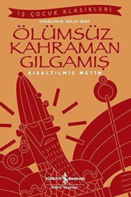 Ölümsüz Kahraman Gılgamış Kısaltılmış Metin kapağı