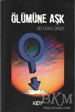 Ölümüne Aşk - Yazarın Kendi Yayını - İnci Yılmaz Şimşek