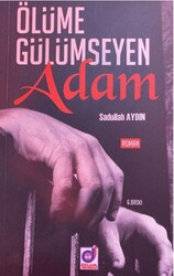 Ölümüne Gülümseyen Adam Ebu Hanife - Dua Yayınları