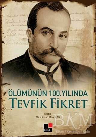 Ölümünün 100. Yılında Tevfik Fikret - Kesit Yayınları