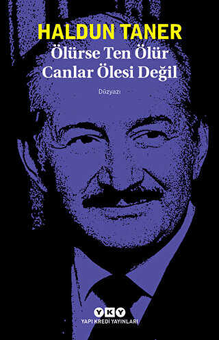 ÖLÜRSE TEN ÖLÜR CANLAR ÖLESİ DEĞİL - Yapı Kredi Yayınları