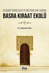 Oluşum Temsilciler ve Metodolojik Açıdan Basra Kıraat Ekolü - Kitap Dünyası Yayınları