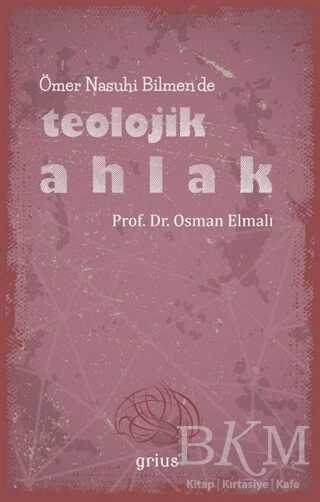 Ömer Nasuhi Bilmen’de Teolojik Ahlak - Grius Yayınları
