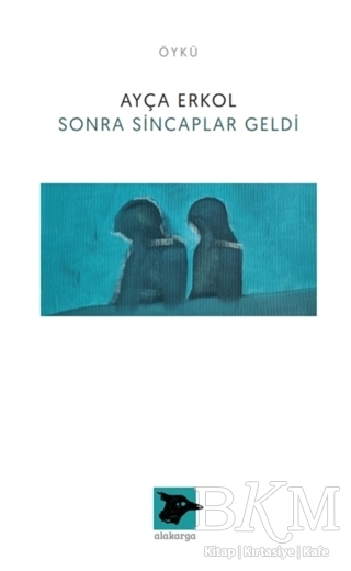 Sonra Sincaplar Geldi - Alakarga Sanat Yayınları