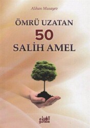 Ömrü Uzatan 50 Salih Amel - Guraba Yayınları