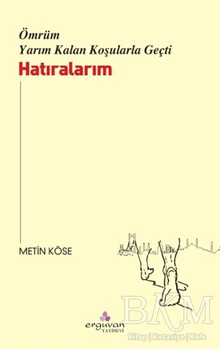 Ömrüm Yarım Kalan Koşularla Geçti - Erguvan Yayınevi