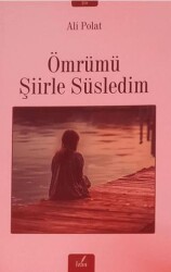 Ömrümü Şiirle Süsledim - İzan Yayıncılık