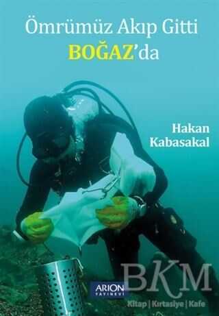 Ömrümüz Akıp Gitti Boğaz’da - Arion Yayınevi