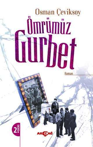 Ömrümüz Gurbet - Akçağ Yayınları
