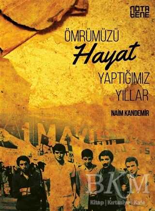 Ömrümüzü Hayat Yaptığımız Yıllar - Nota Bene Yayınları