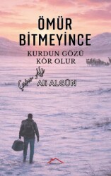 Ömür Bitmeyince Kurdun Gözü Kör Olur - Kırmızı Çatı Yayınları