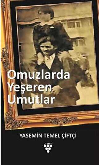 Omuzlarda Yeşeren Umutlar - Urzeni Yayıncılık