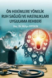 Ön Hekimlere Yönelik Ruh Sağlığı ve Hastalıkları Uygulama Rehberi - Artikel Akademi