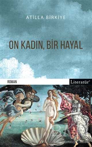 On Kadın, Bir Hayal - Literatür Yayıncılık
