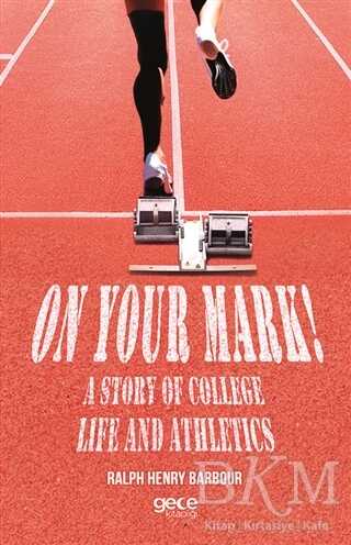 On Your Mark! A Story of College Life And Athletics