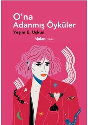 O’na Adanmış Öyküler - Yakın Kitabevi