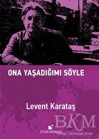 Ona Yaşadığımı Söyle - Öteki Yayınevi