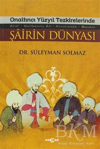 Onaltıncı Yüzyıl Tezkirelerinde Şairin Dünyası - Akçağ Yayınları